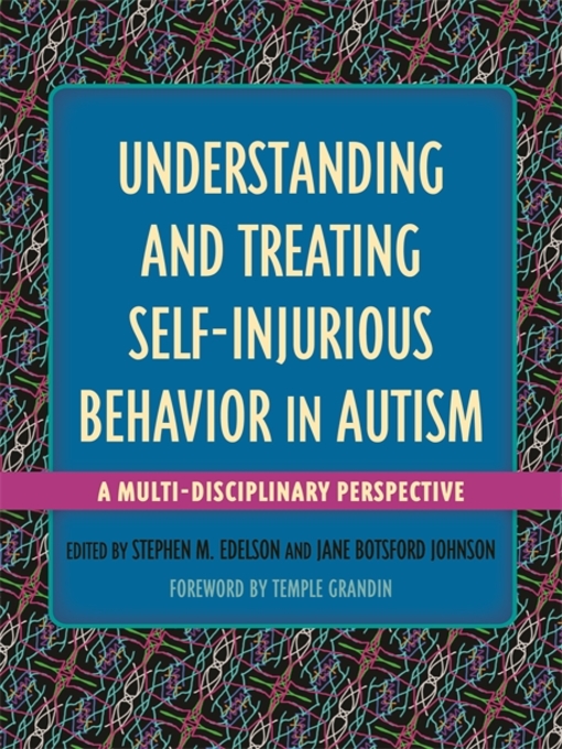 Title details for Understanding and Treating Self-Injurious Behavior in Autism by Stephen M. Edelson - Available